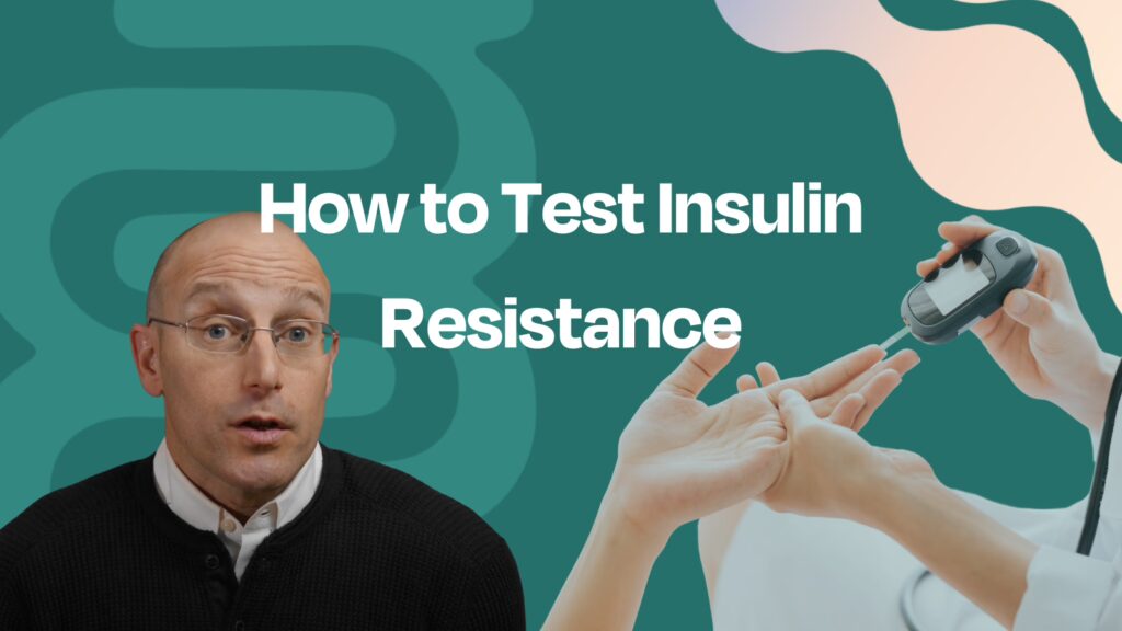 Do You Have Insulin Resistance? Test, Don’t Guess.
