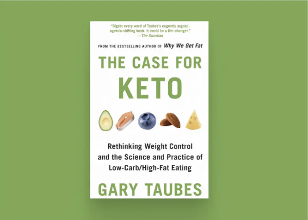 The Case for Keto, by Gary Taubes