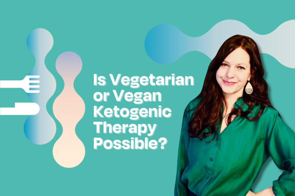 Is Vegetarian or Vegan Ketogenic Therapy Possible?