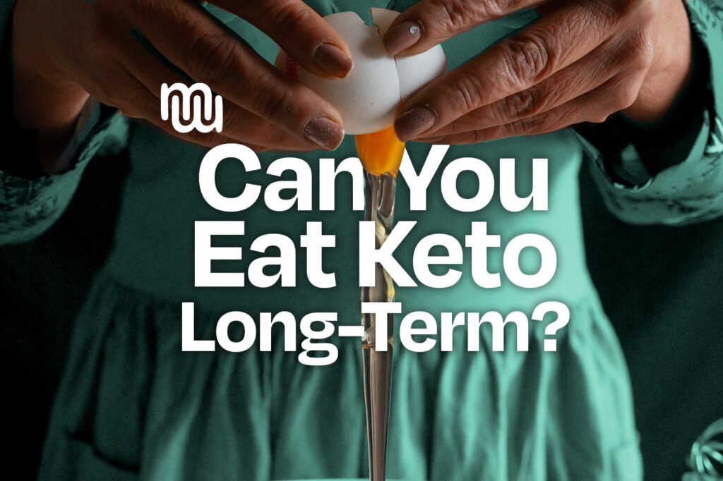 Can You Eat Keto Long-Term? 7 Key Takeaways