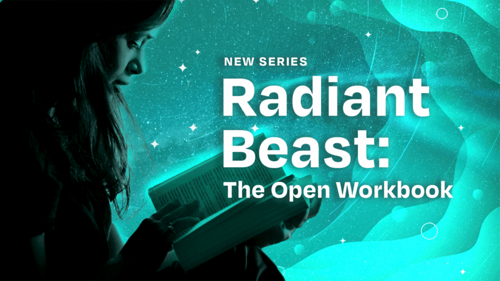 Radiant Beast: The Open Workbook — New Series 