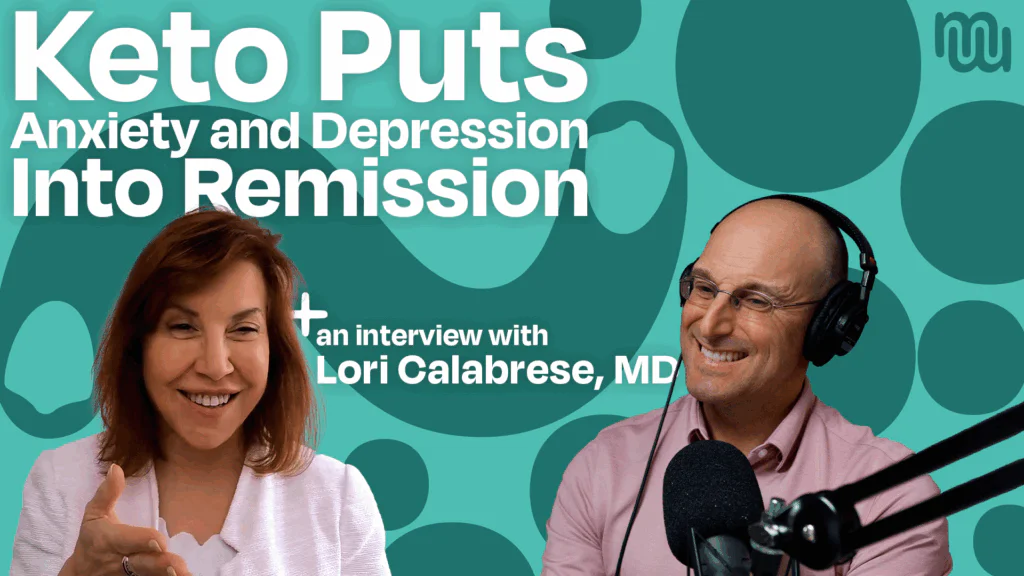 Ketogenic Therapy: How 3 Patients Put Depression and Anxiety in Remission with Dr. Lori Calabrese