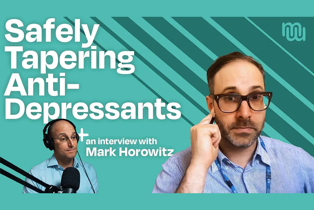 Safe Tapering Practices for Anti-Depressants with Dr. Mark Horowitz