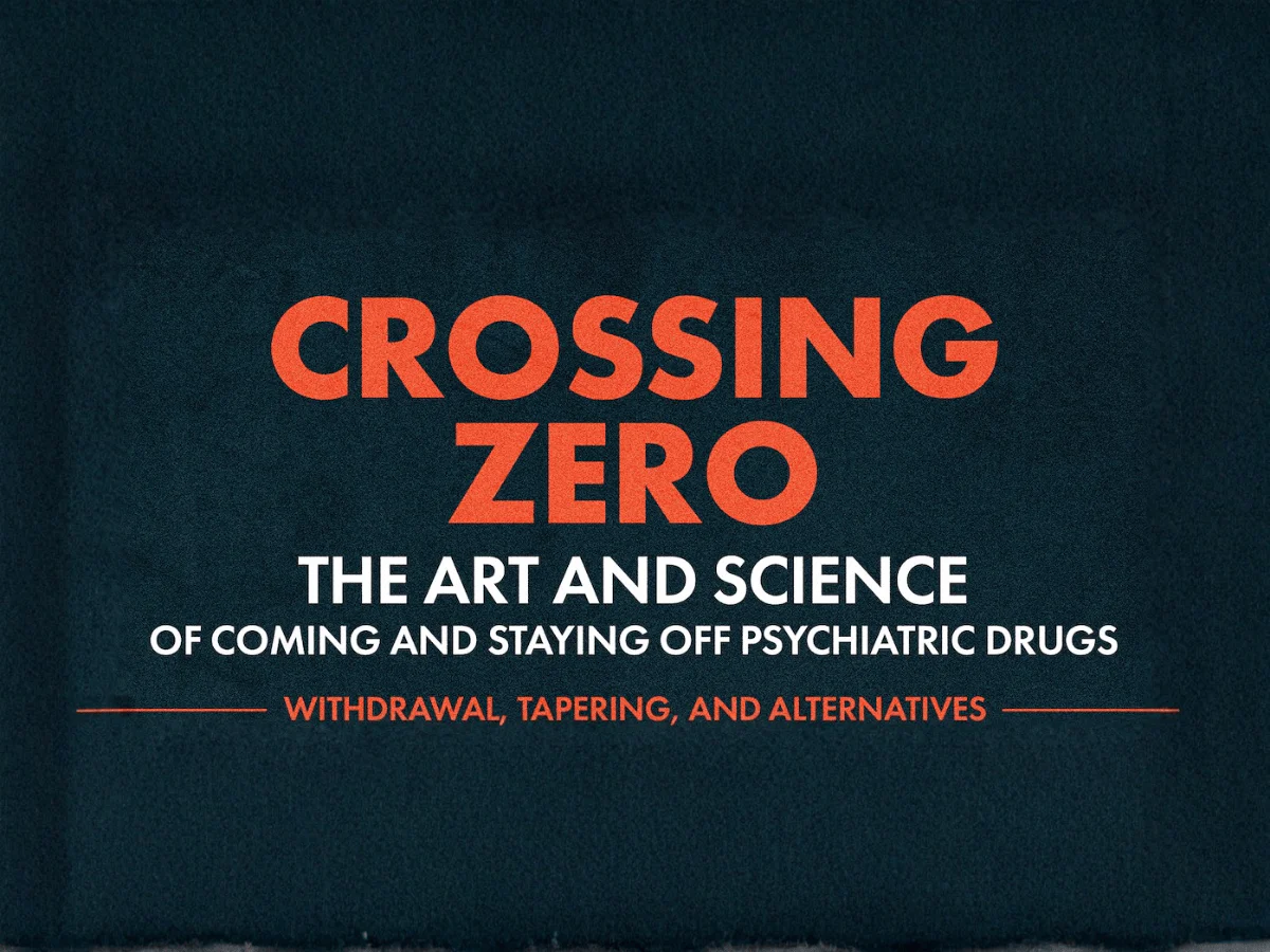 Crossing Zero: The Art and Science of Coming Off—and Staying off—Psychiatric Drugs