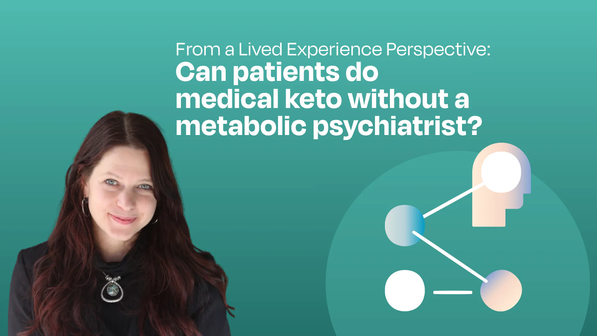 Can Patients Do Ketogenic Therapy for a Psychiatric Condition Without the Help of a Metabolic Psychiatrist?