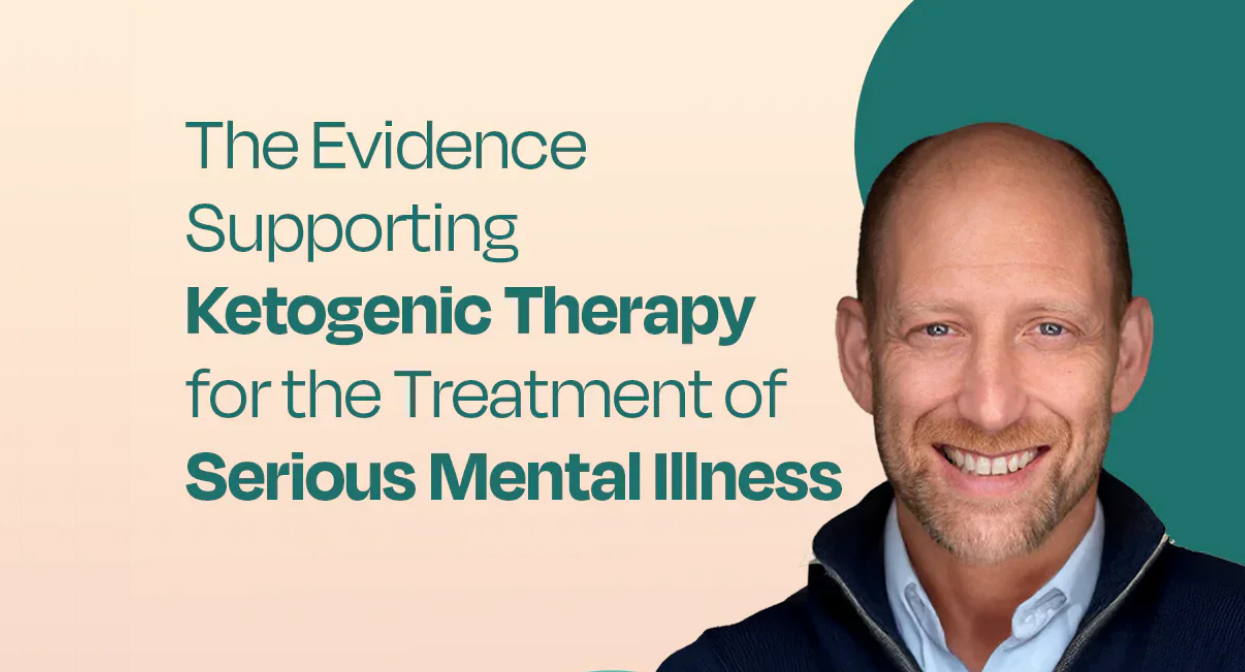 The Evidence Supporting Ketogenic Therapy for the Treatment of Serious Mental Illness