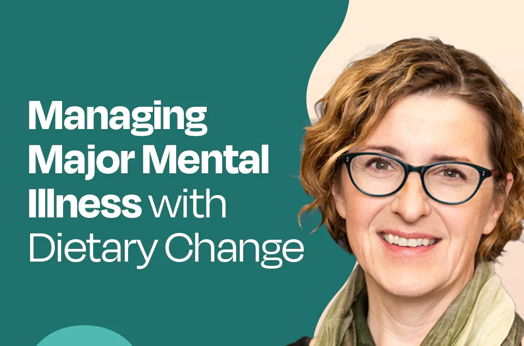 Managing Major Mental Illness with Dietary Change: The New Science of Hope